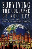 Surviving The Collapse Of Society: Practical Tips, Skills, Careers, Illustrations, And Activist Resources