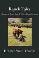 Ranch Tales: Stories of Dogs, Cats & Other Crazy Critters