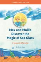 Max and Mollie Discover the Magic of Sea Glass: A Lesson in Character Chapter Book