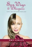 Sex, Wigs & Whispers : Love and Life with Hair Loss