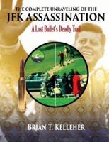 The Complete Unraveling of the JFK Assassination