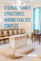Eternal Family Structures Among Exalted Couples