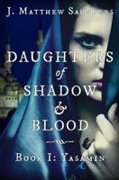Daughters of Shadow and Blood - Book I