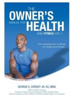 The Owner's Manual for Health and Fitness Vol 1