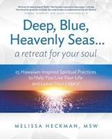 Deep, Blue, Heavenly Seas...A Retreat for Your Soul