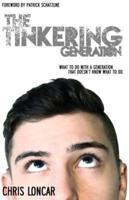 The Tinkering Generation : What to Do with a Generation That Doesn't Know What to Do