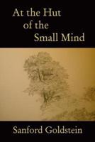 At the Hut of the Small Mind