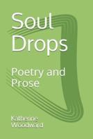 Soul Drops: Poetry and Prose