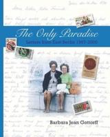 The Only Paradise: Letters from East Berlin, 1967-2000