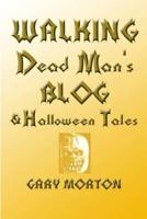 Walking Dead Man's Blog & Halloween Tales