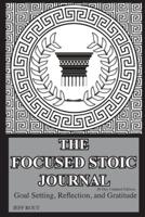 The Focused Stoic Journal 28 Day Undated Edition: Goal Setting, Reflection, and Gratitude