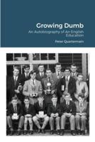 Growing Dumb: An Autobiography of An English Education