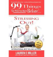 99 Things You Wish You Knew Before Stressing Out!