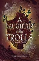 A Daughter of the Trolls