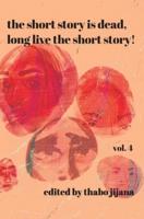 The Short Story Is Dead, Long Live the Short Story! Vol. 4
