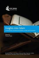 Insights into Islam: Contemporary and Historical Studies on Islam and Christianity. Occasional Papers in the Study of Islam and Other Faiths No.3 (2012)