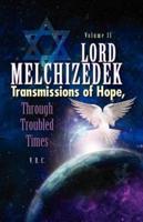 Lord Melchizedek- Transmissions of Hope - Through Troubled Times - Volume Two