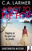 A Plot to Die For: A Ghostwriter Mystery 2