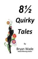 8 1/2 Quirky Tales