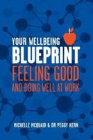 Your Wellbeing Blueprint: Feeling Good & Doing Well At Work