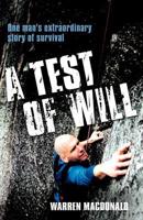 A Test of Will: One man's extraordinary story of survival