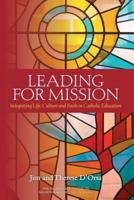 Leading for Mission: Integrating Life, Culture and Faith in Catholic Education