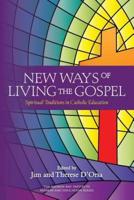 New Ways of Living the Gospel: Spiritual Traditions in Catholic Education