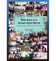 Blue Eyes in a Brown-Eyed World a Missionary Family's Incredible Story of Life in Asia