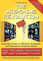 The Migraine Revolution: We Can End the Tyranny Scientific Guide to Effective Treatment and Permanent Headache Relief (What the Current Regime