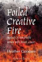 Foiled Creative Fire:  A study of remarkable women with breast cancer