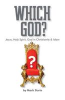 Which God? Jesus, Holy Spirit, God in Christianity and Islam