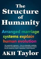 The Structure of Humanity: Arranged marriage systems explain human evolution