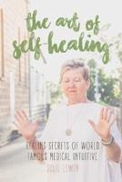 The Art of Self-Healing: Healing Secrets of World Famous Medical Intuitive Julie Lewin