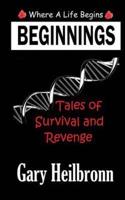 Beginnings: Where A Life Begins - Tales of Survival and Revenge