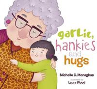 Garlic, Hankies & Hugs