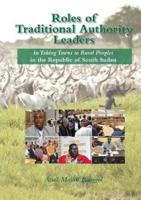 ROLES OF TRADITIONAL AUTHORITY LEADERS : In Taking Towns to Rural Peoples in the Republic of South Sudan.