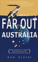 Far Out Australia: From Scratch in a Hatch with Tales and Tips to Rediscover the Land
