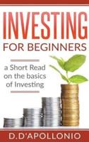 Investing: Investing for beginners A Short Read On The Basics Of Investing