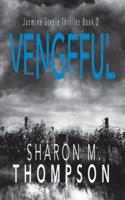 VENGEFUL: Jasmine Steele Thriller Series Book 2
