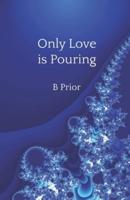 Only Love Is Pouring