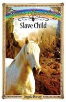 Slave Child: Sometimes Horses Need a Little Magic