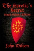 The Heretic's Secret (Single Volume Edition)