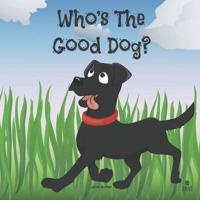Who's The Good Dog?: Books for Good Dogs and the Humans Who Love Them