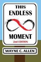 This Endless Moment 2nd Edition