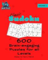 Classic Sudoku Volume 1: 600 Brain-Engaging Puzzles for All Levels