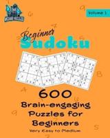 Beginner Sudoku Volume 1: 600 Brain-Engaging Puzzles for Beginners