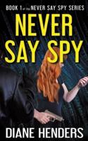 Never Say Spy