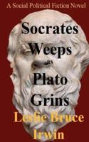 Socrates Weeps as Plato Grins