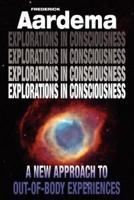 Explorations in Consciousness: A New Approach to Out-Of-Body Experiences
