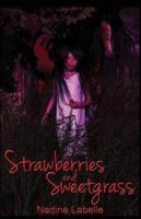 Strawberries and Sweetgrass